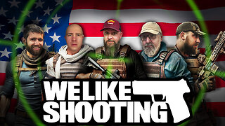 We Like Shooting 618 (Gun Podcast)