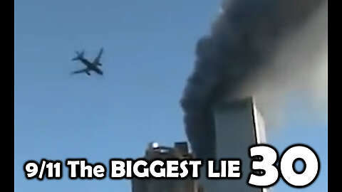 9/11 The BIGGEST LIE 30 - By James Easton - August 1st 2023
