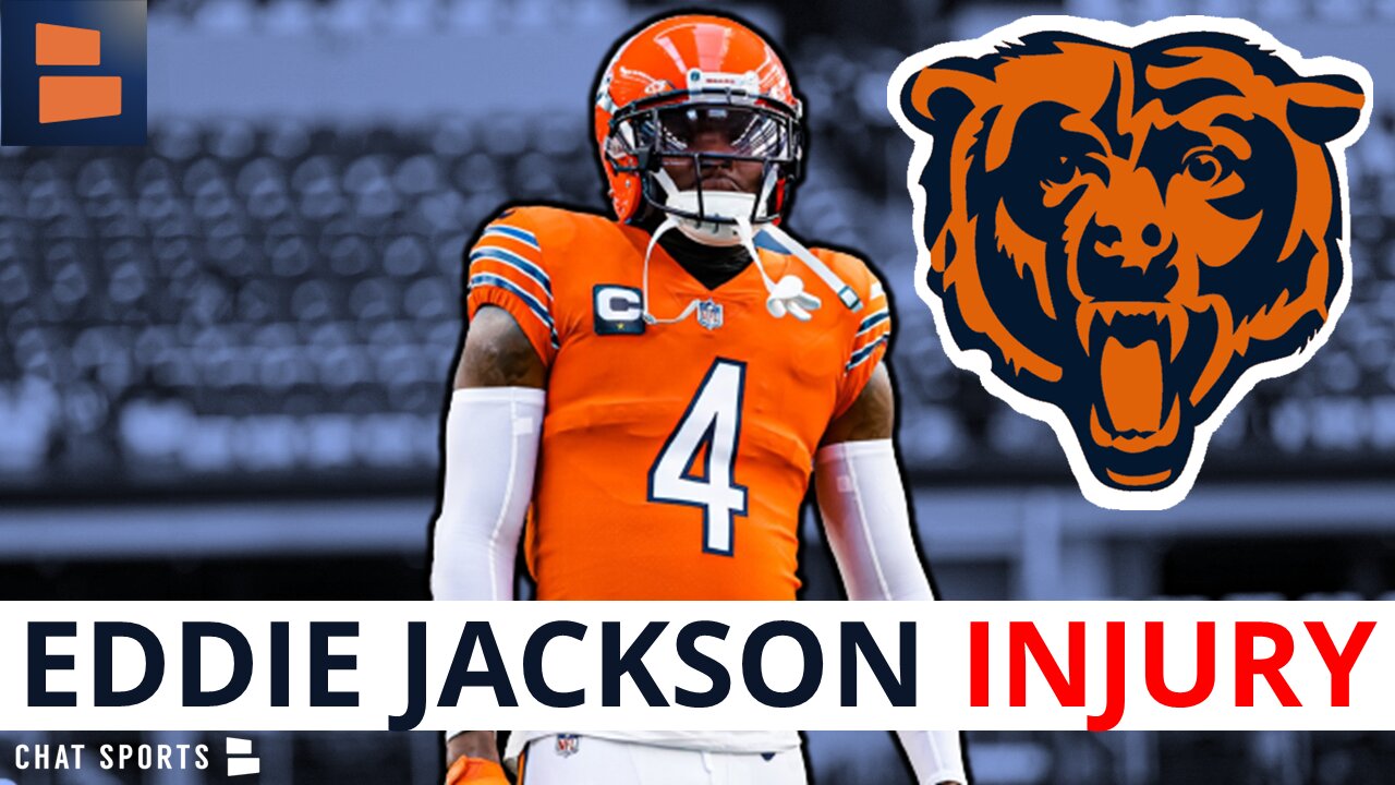 MAJOR Bears Injury Updates On Eddie Jacksons ‘Significant’ Injury + Justin Fields