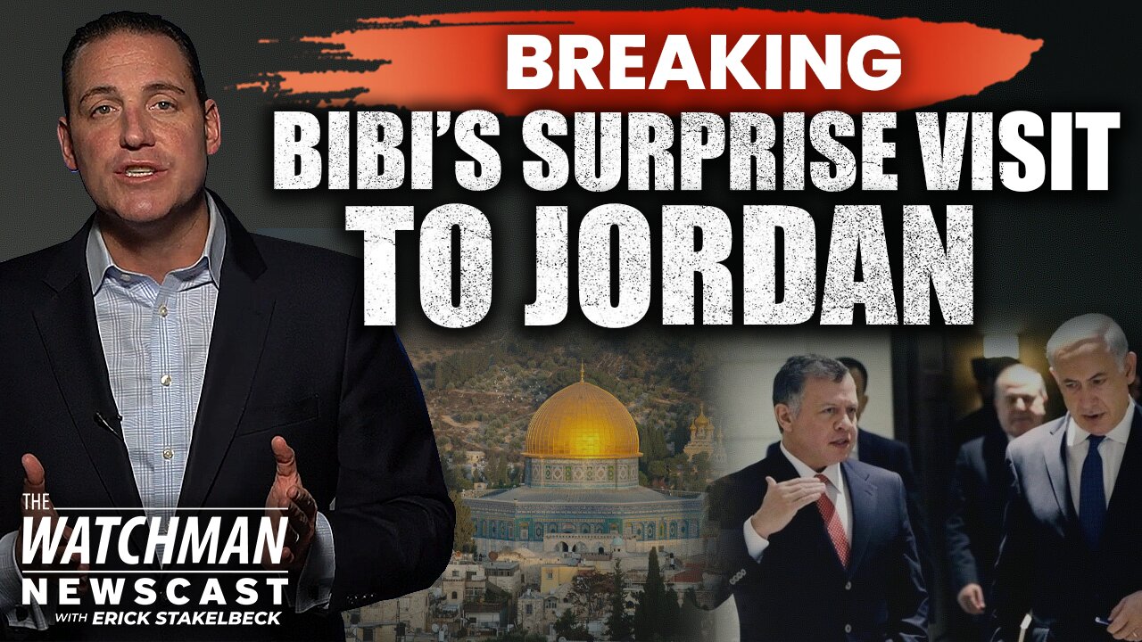 Netanyahu SURPRISE Visit to Jordan, Talks Temple Mount with King Abdullah | Watchman Newscast