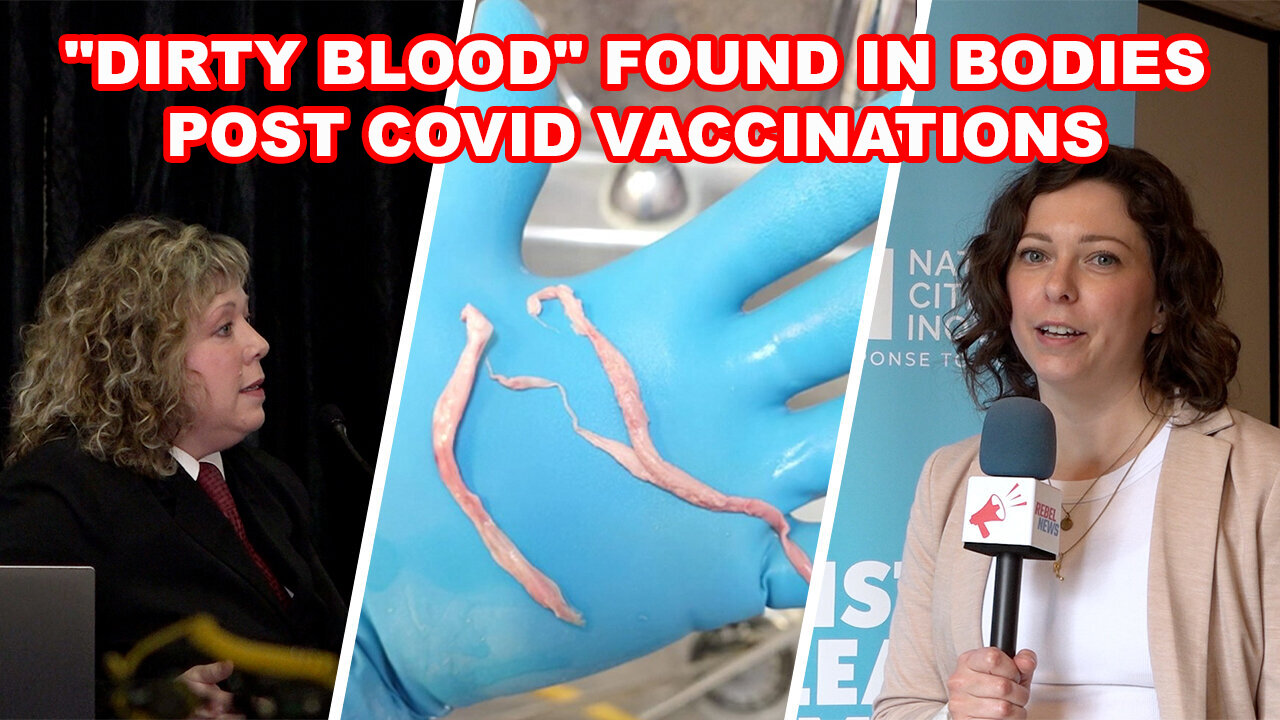 Canadian Funeral Director and Embalmer Testifies About Dirty Blood Found in Bodies Post COVID Vaccinations