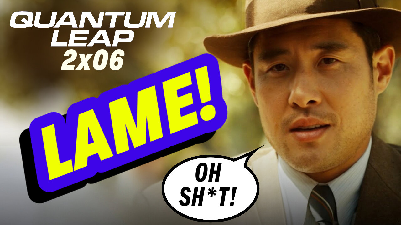 Quantum Leap Review 2x06 is LAME | Secret History Season 2 Episode 6