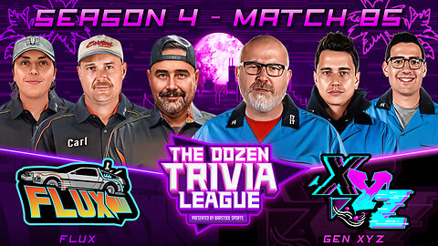 FLUX vs. Gen XYZ | Match 85, Season 4 - The Dozen Trivia League