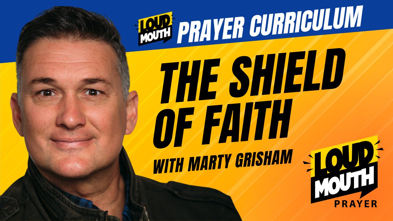 Prayer | The Shield of Faith | How To Use Gods Word | Loudmouth Prayer Curriculum