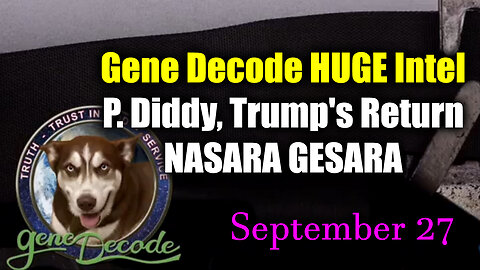 Gene Decode New Great Sept 27 - P. Diddy, Trump's Return, NASARA/ GESARA & What We Can Expect Next