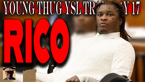 Young Thug YSL RICO Trial Day 17 LIVE WATCH