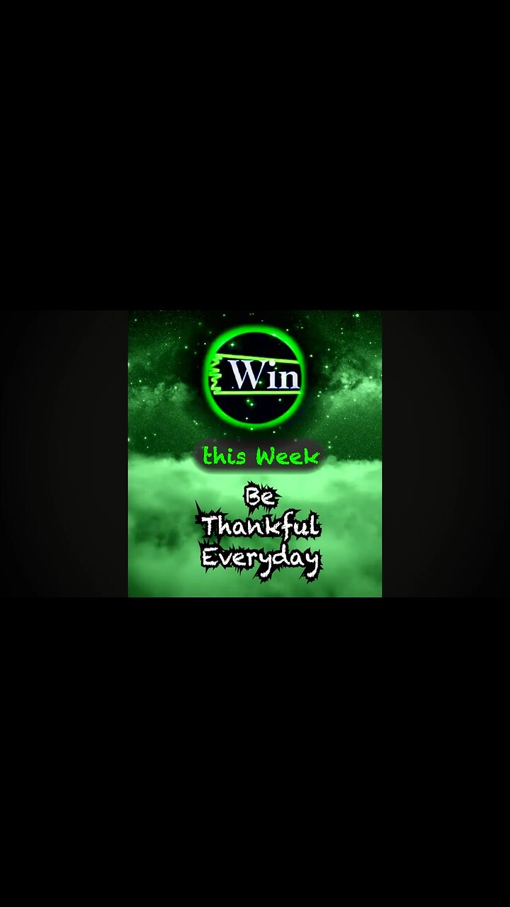 Win this Week - Be Thankful Everyday