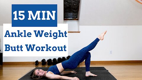 15 MIN ANKLE WEIGHT BUTT WORKOUT - Build your booty with ankle weights / Selah Myers