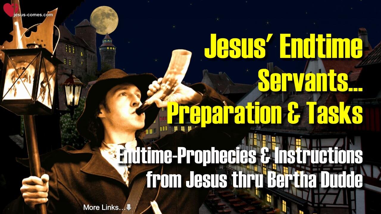 3/4... Preparation and Tasks of Jesus Endtime Servants π Instructions from Jesus thru Bertha Dudde