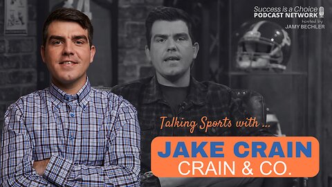 Jake Crain on the "Success is a Choice" podcast