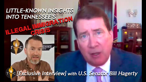 Little-Known Insights into Tennessee's Illegal Immigration Crisis with U.S. Senator Bill Hagerty