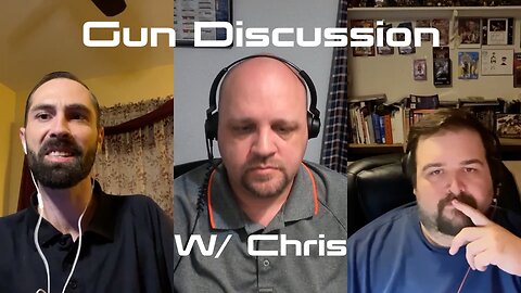 Ep 34 - A Gun Discussion w/ Chris