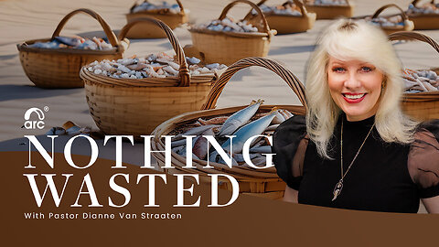 Nothing Wasted | Dianne Van Straaten | Arc Ministries | Arc.tv