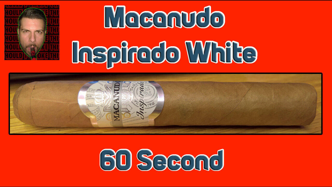 60 SECOND CIGAR REVIEW - Macanudo Inspirado White