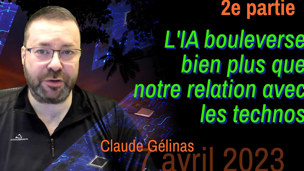 LIA bouleverse bien plus que notre relation avec les technos, 7 avril 2023