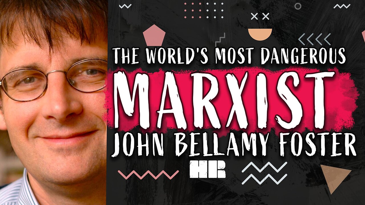 The Worlds Most Dangerous Marxist | John Bellamy Foster | #182 HR