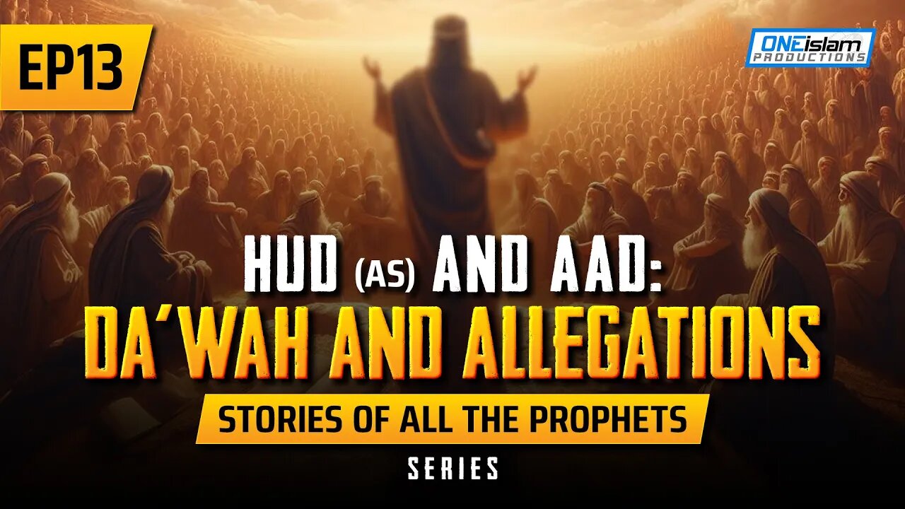 EP 13 | Hud (AS) & Aad: Dawah & Allegations | Stories Of The Prophets Series
