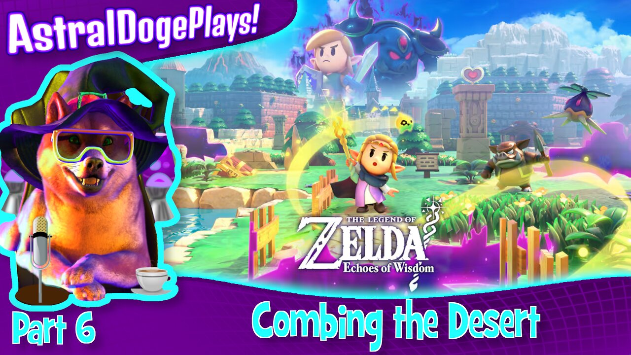 Zelda: Echoes of Wisdom ~ Part 6: Combing the Desert