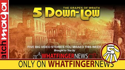 THE GRAPES OF WRATH: 5 Down-Low from Whatfinger News