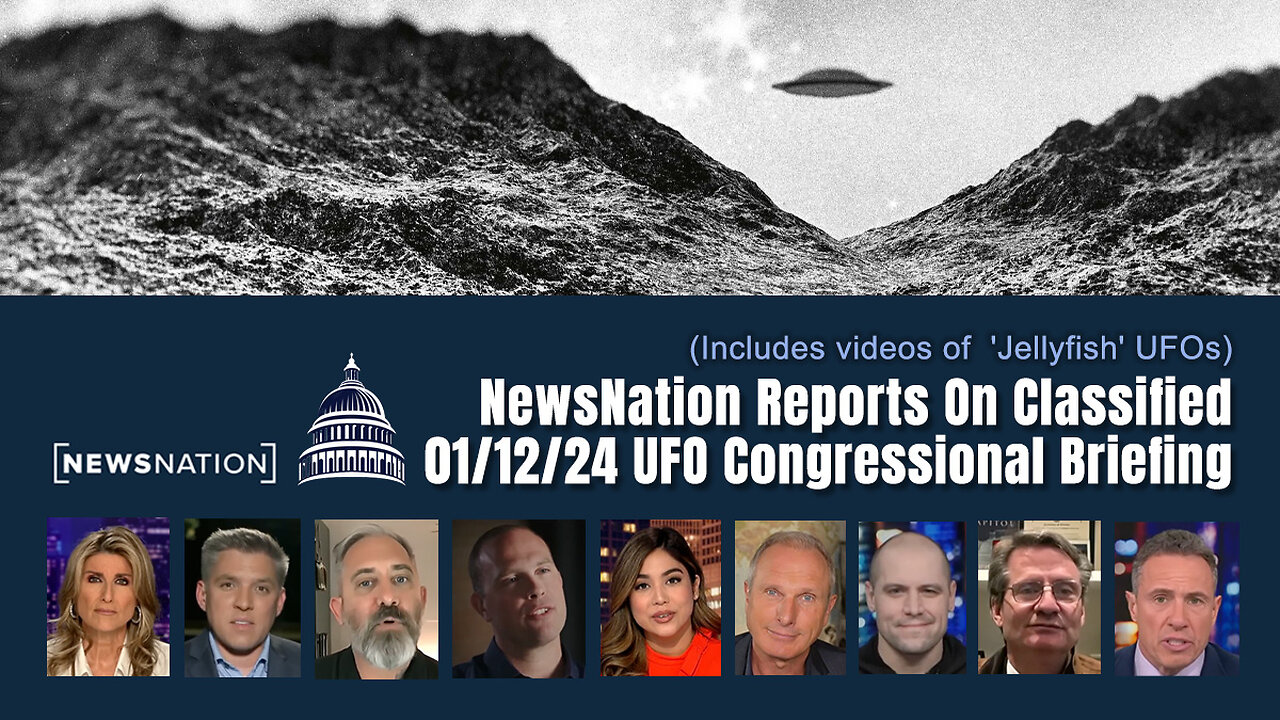 NewsNation On Classified 01/12/24 UFO Congressional Briefing (Includes Jellyfish UFO Videos)