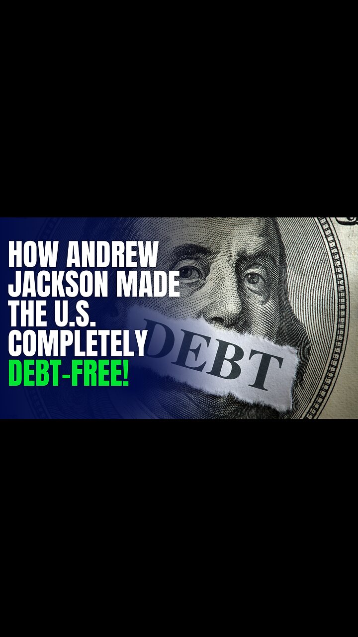 How Andrew Jackson Made the U.S. Completely Debt-Free!