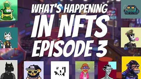 WHAT'S HAPPENING IN NFTS // EPISODE 3