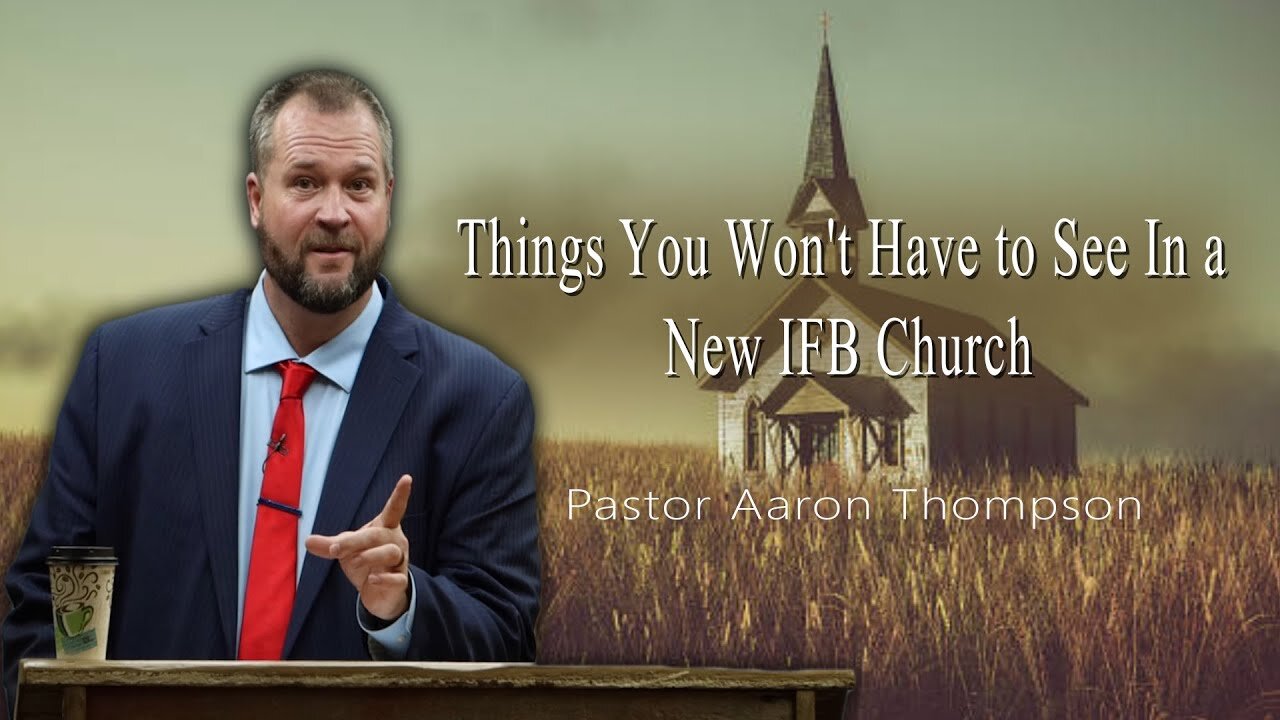 20 Things You Wont See In a New IFB Church | Pastor Aaron Thompson