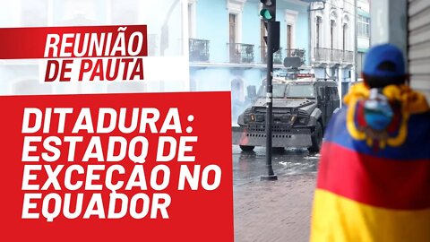 Ditadura: Lasso decreta estado de exceção no Equador - Reunião de Pauta nº 815 - 19/10/21