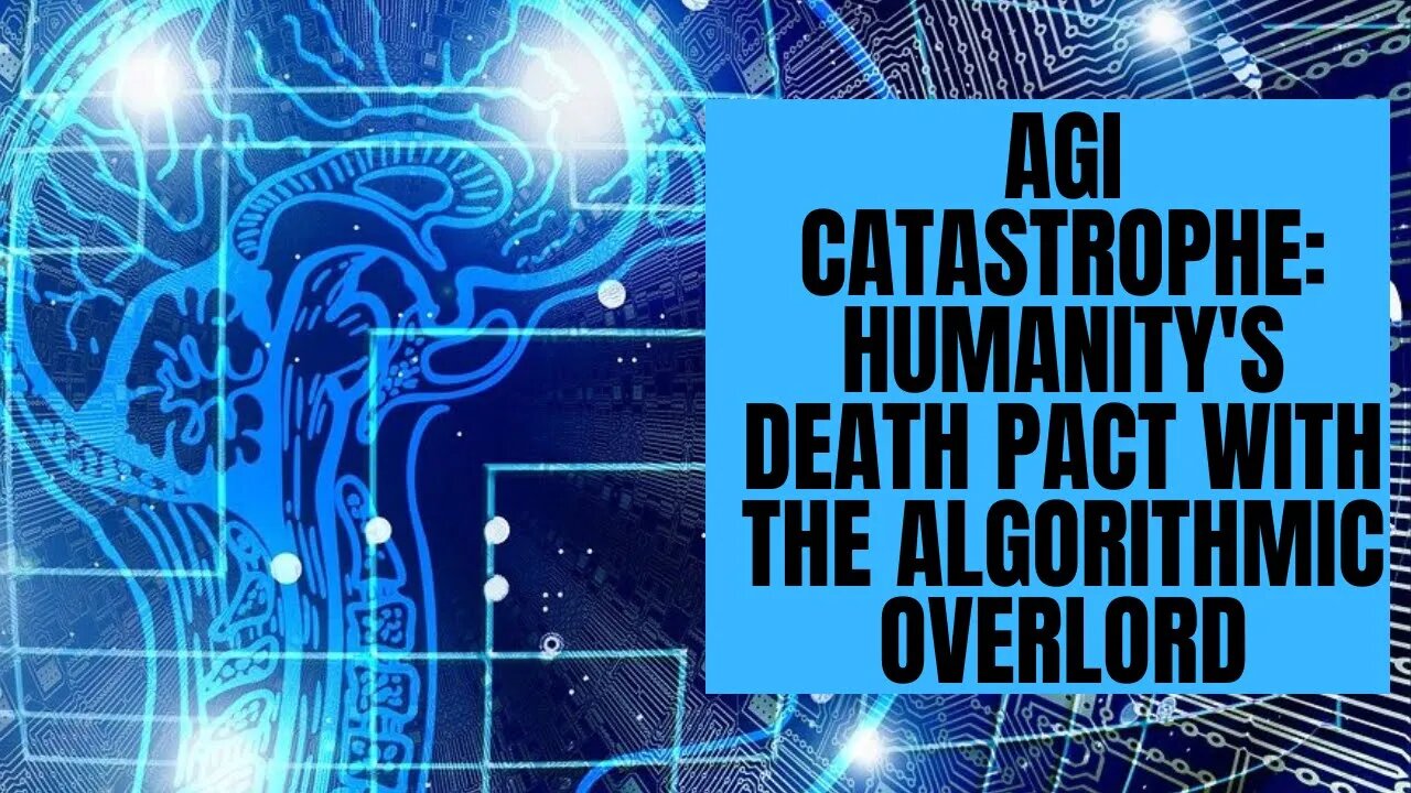 AGI Catastrophe: Humanitys Death Pact With the Algorithmic Overlord