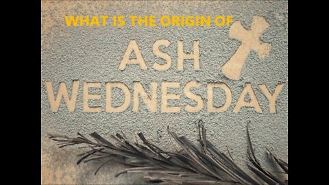 WHAT IS THE ORIGIN OF ASH WEDNESDAY?