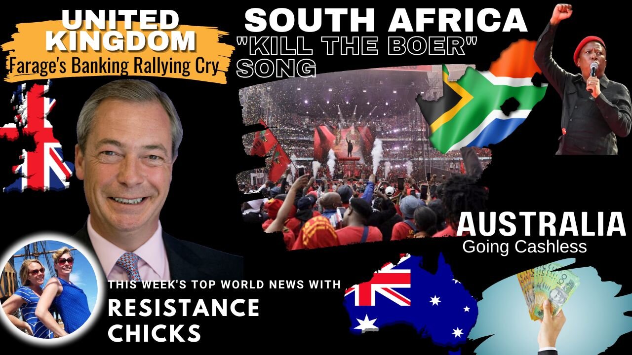 South Africa Kill the Boer Song; Farage Issues Rallying Cry on Banking, Australia Going Cashless World News 8/6/23
