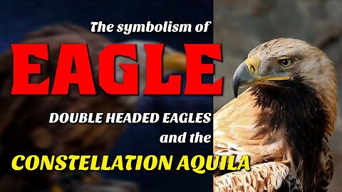 The symbolism of Eagle, double-headed eagles and the Constellation Aquila