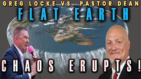 Flat EARTH Debate DISASTER - Dean vs. Greg Locke!