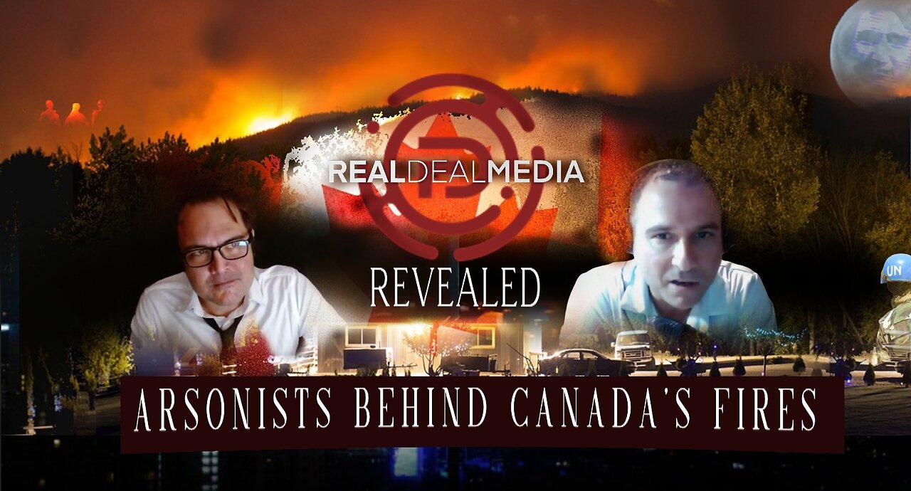 Arsonists Behind Canadas Fires Revealed