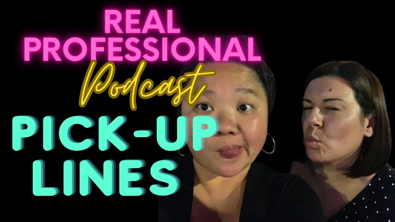 The Real Professional Podcast: Pick-up Lines