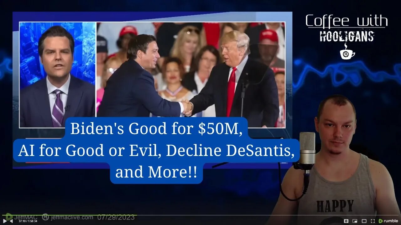 Bidens Good for $50M, AI for Good or Evil, Decline DeSantis, and More!!