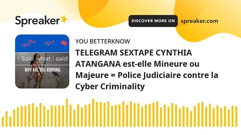 TELEGRAM SEXTAPE CYNTHIA ATANGANA est-elle Mineure ou Majeure = Police Judiciaire contre la Cyber Cr