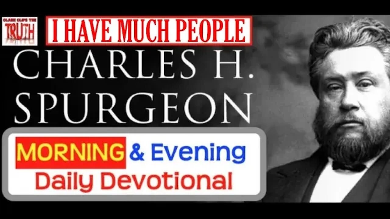 DEC 4 AM | I HAVE MUCH PEOPLE | C H Spurgeons Morning and Evening | Audio Devotional