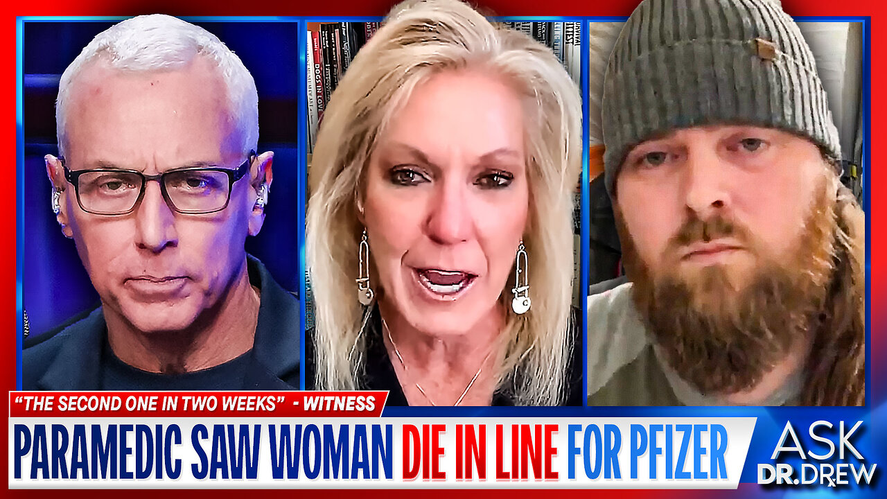 Dr. Kelly Victory: Paramedic Harry Fisher Witnessed Woman Die IN LINE For Pfizer mRNA... Second One In Two Weeks – Ask Dr. Drew