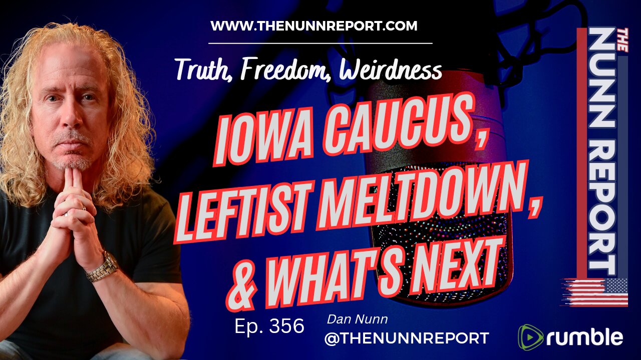 Ep 356 Iowa Caucus, Leftist Melt Down, & Whats Next | The Nunn Report w/ Dan Nunn