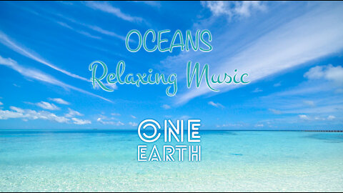 Relaxing Modern Ambient Music, Smooth EDM [OCEANS - One Earth]