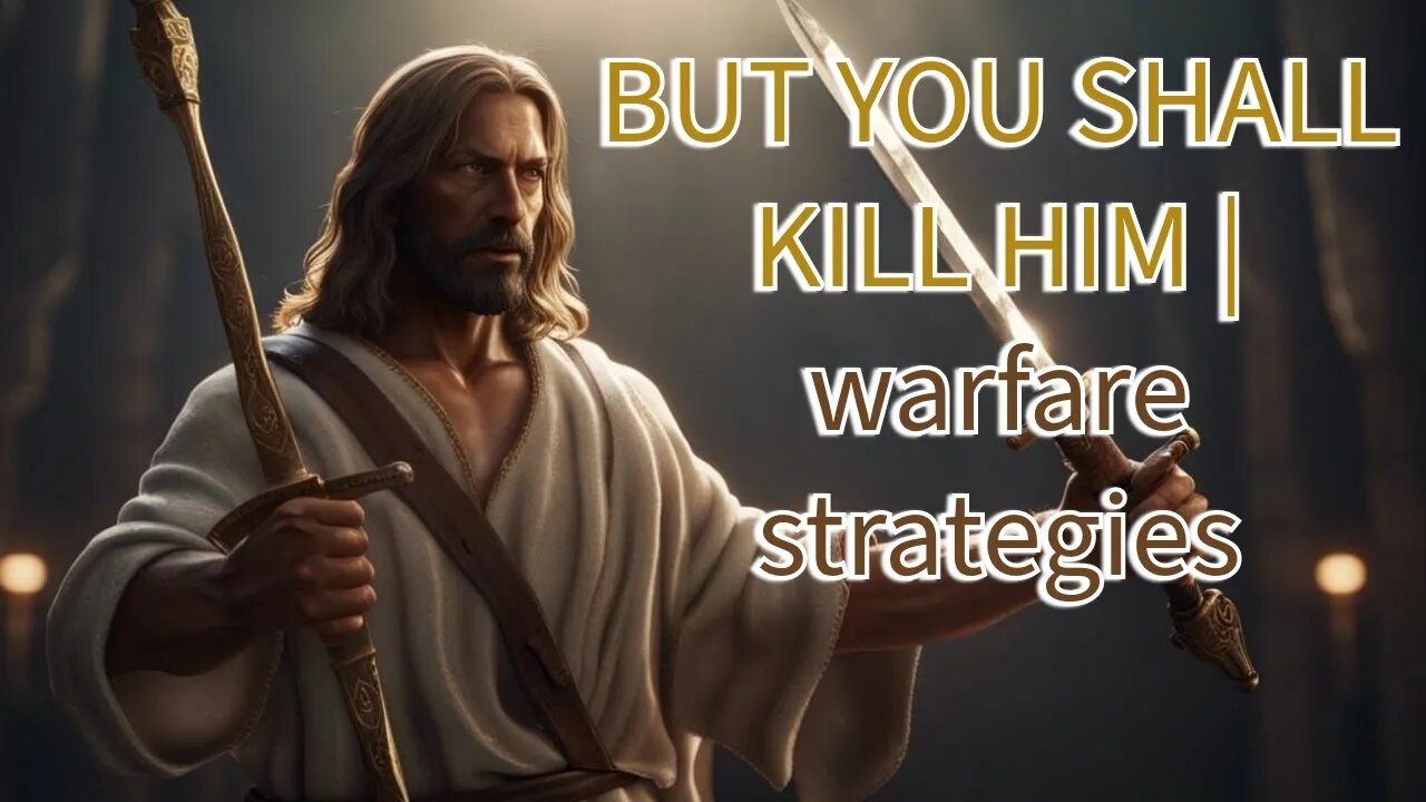 | BUT YOU SHALL KILL HIM | Warfare Strategies