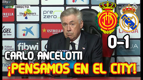 REACCION DE CARLO ANCELOTTI POST RCD MALLORCA 0-1 REAL MADRID LALIGA