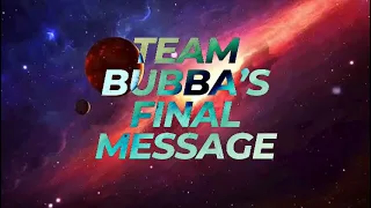 TEAM BUBBAS FINAL MESSAGE