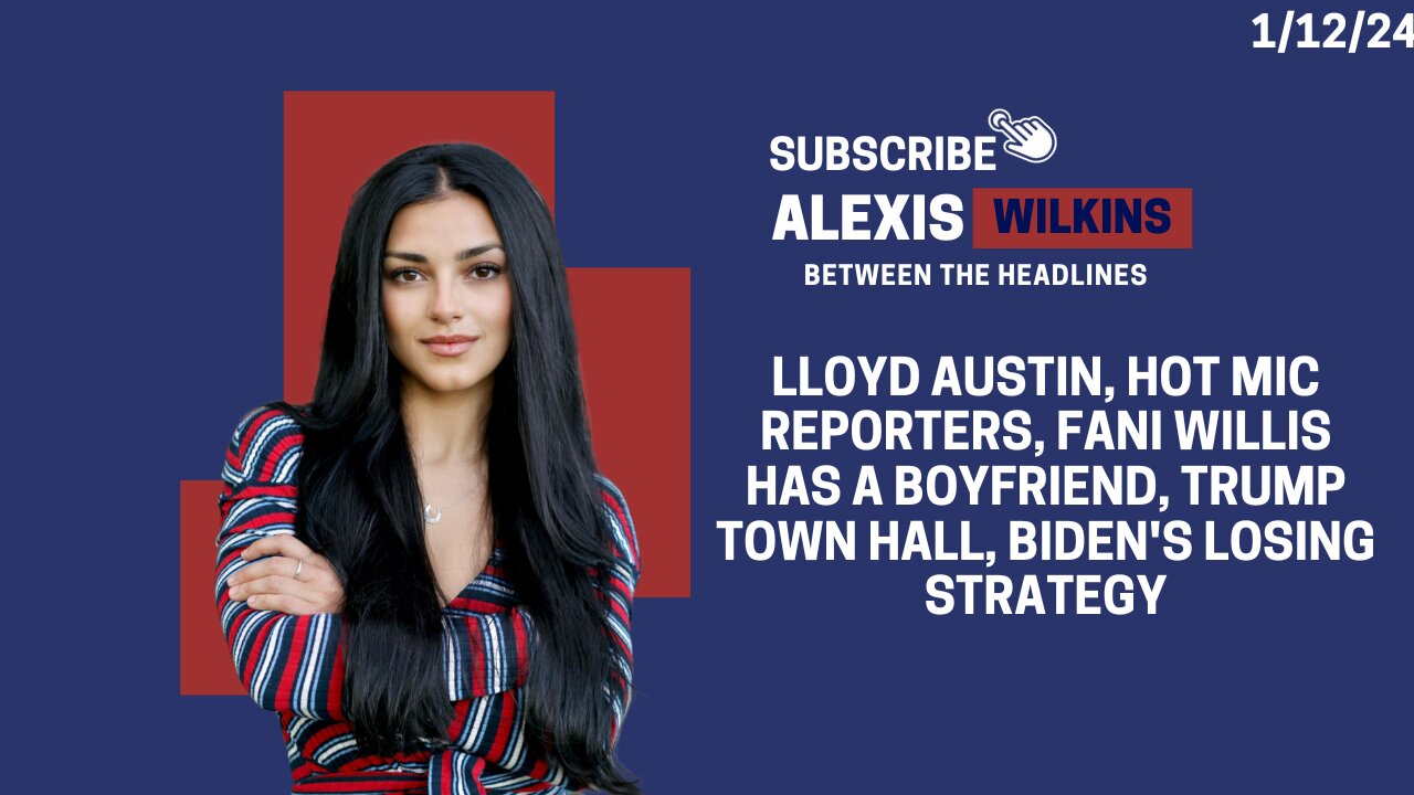 Between The Headlines with Alexis Wilkins - Lloyd Austin, Fani Willis boyfriend, Trump Town Hall