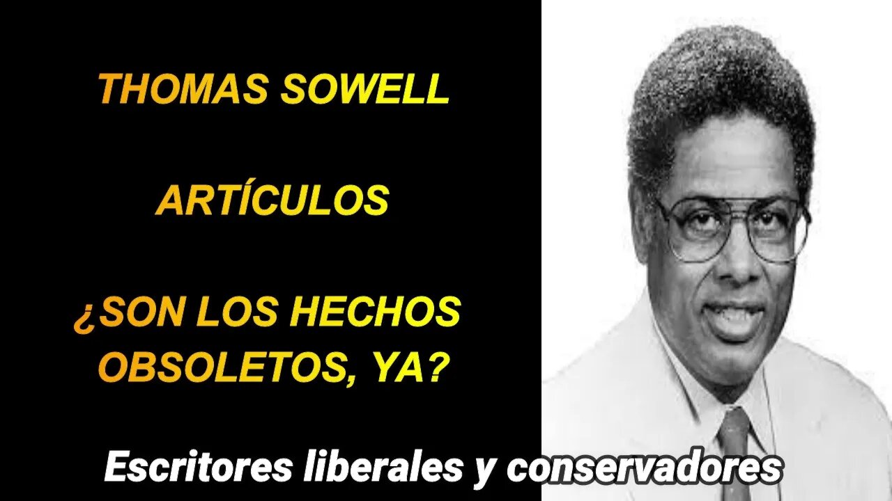 Thomas Sowell - Son los hechos obsoletos, ya