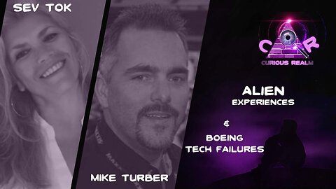 CR Ep 146: Alien Experiences w Sev Tok and Boeing Tech Failures w Mike Turber