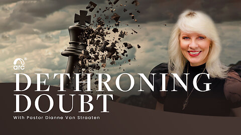 Dethroning Doubt | Dianne Van Straaten | Arc Ministries | Arc.tv