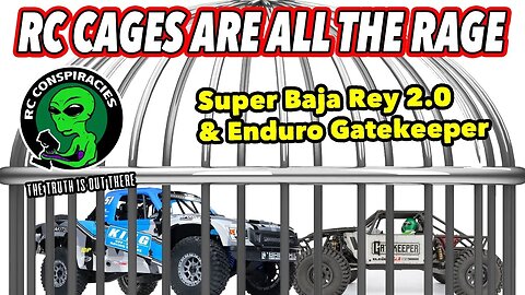 👽 RC Cages Are All The Rage: Super Baja Rey 2.0 and Enduro Gatekeeper