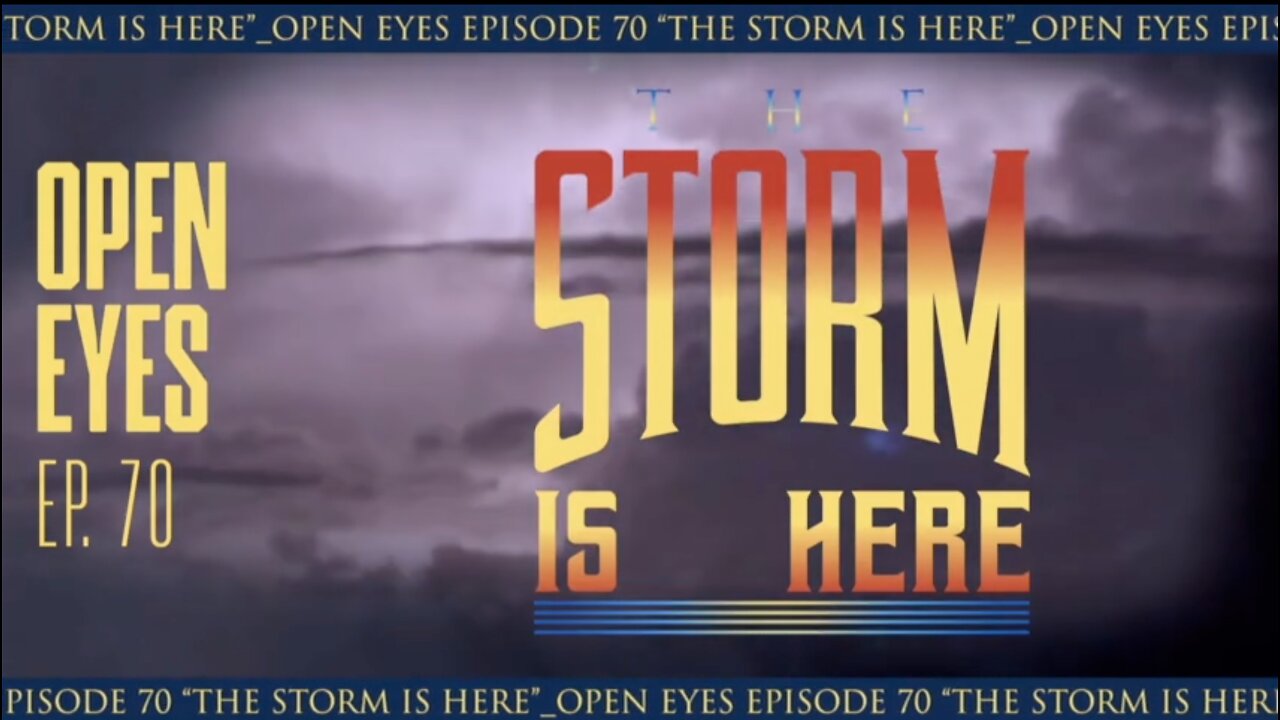 Open Eyes Ep. 70 The Storm Is Here